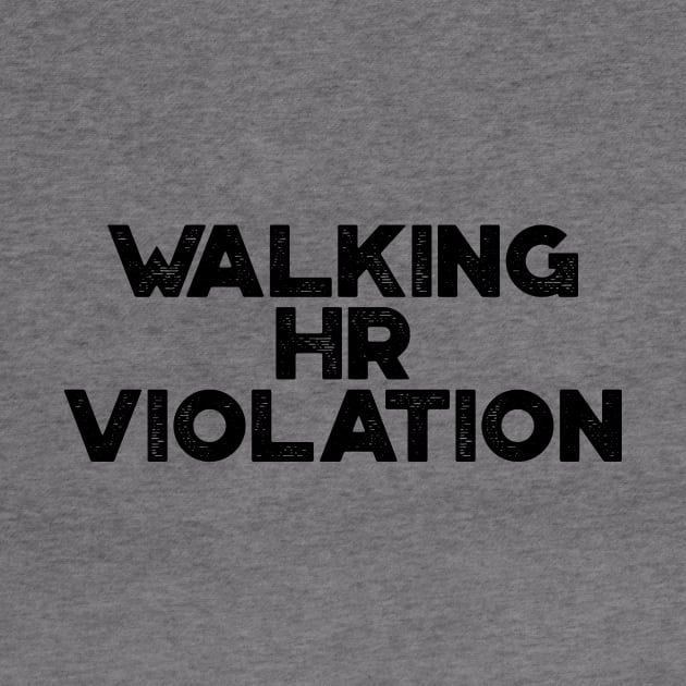 Walking HR Violation Funny by truffela